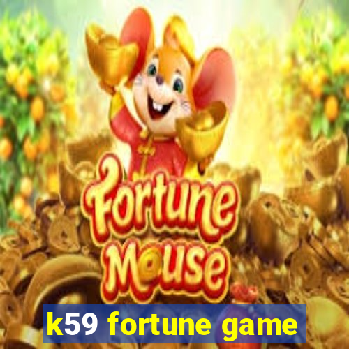 k59 fortune game